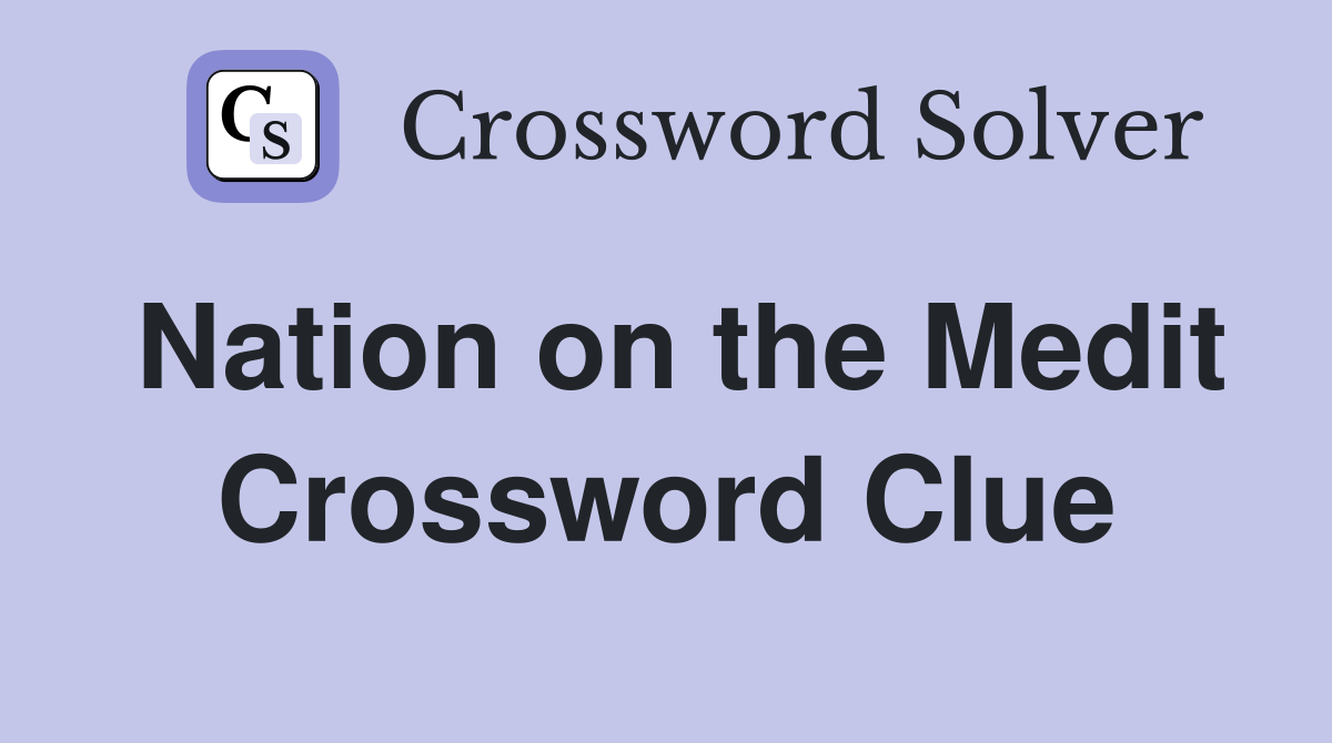 Nation on the Medit Crossword Clue