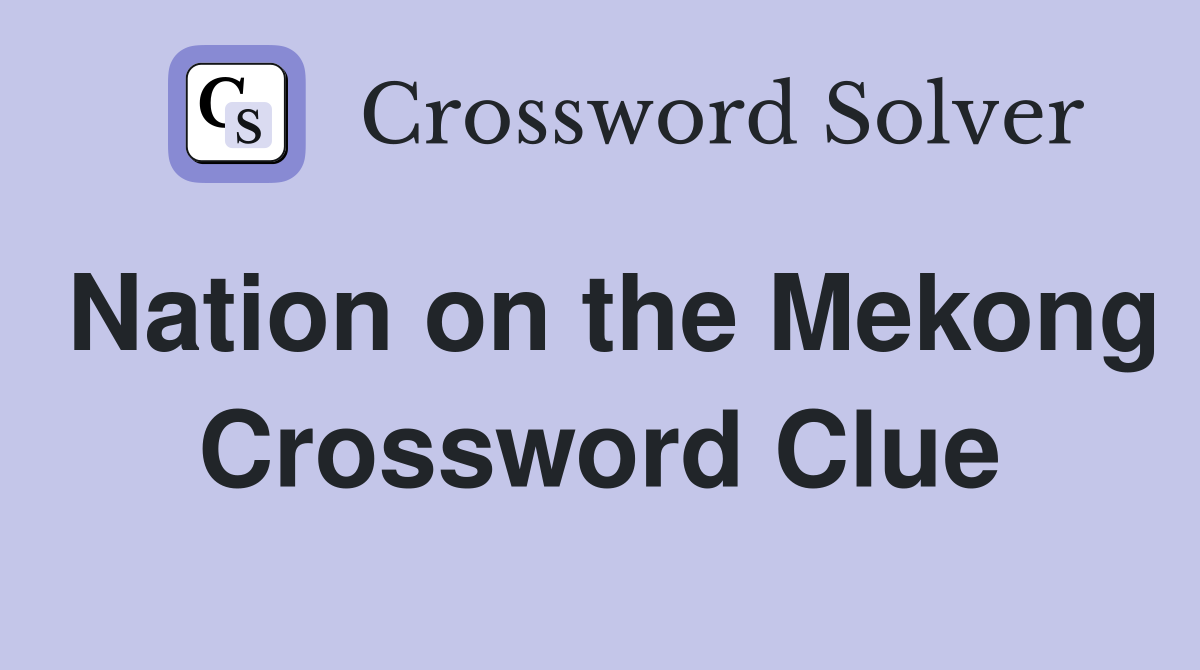 Nation on the Mekong Crossword Clue