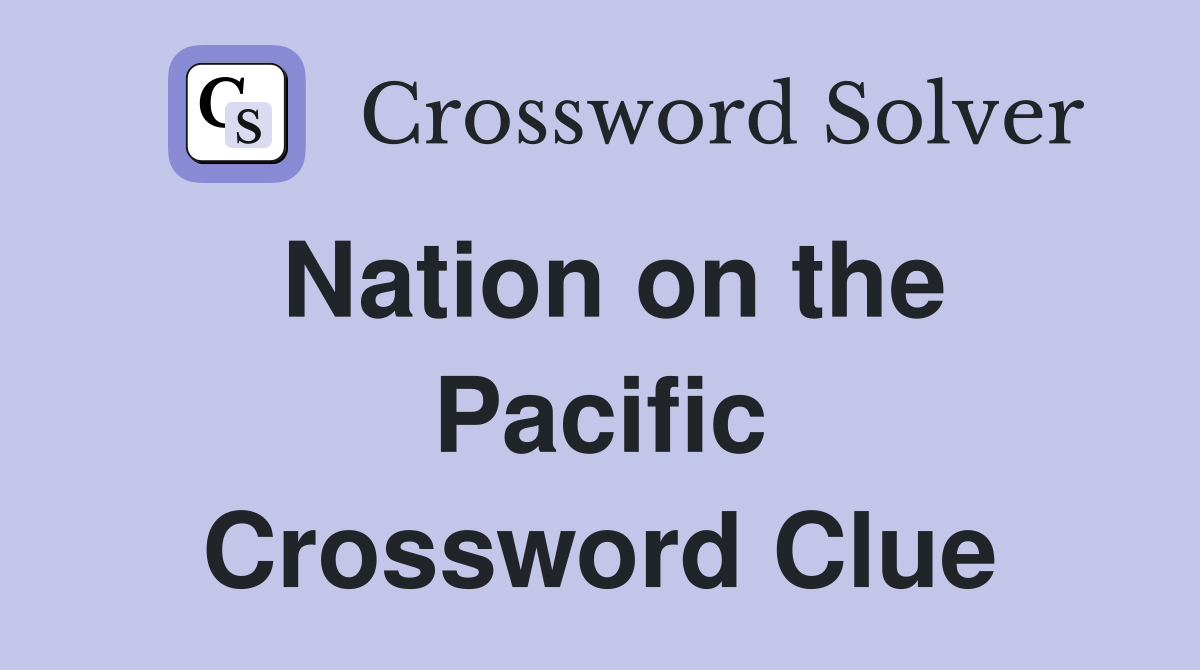 Nation on the Pacific Crossword Clue