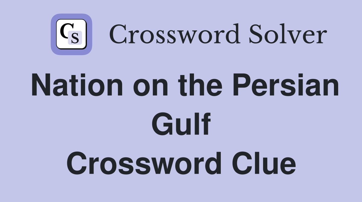 Nation on the Persian Gulf Crossword Clue