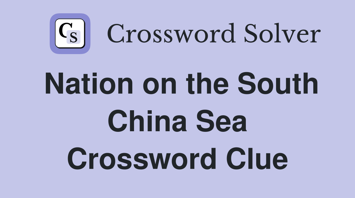 Nation on the South China Sea Crossword Clue