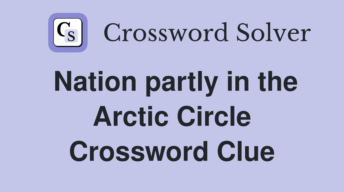 Nation partly in the Arctic Circle Crossword Clue