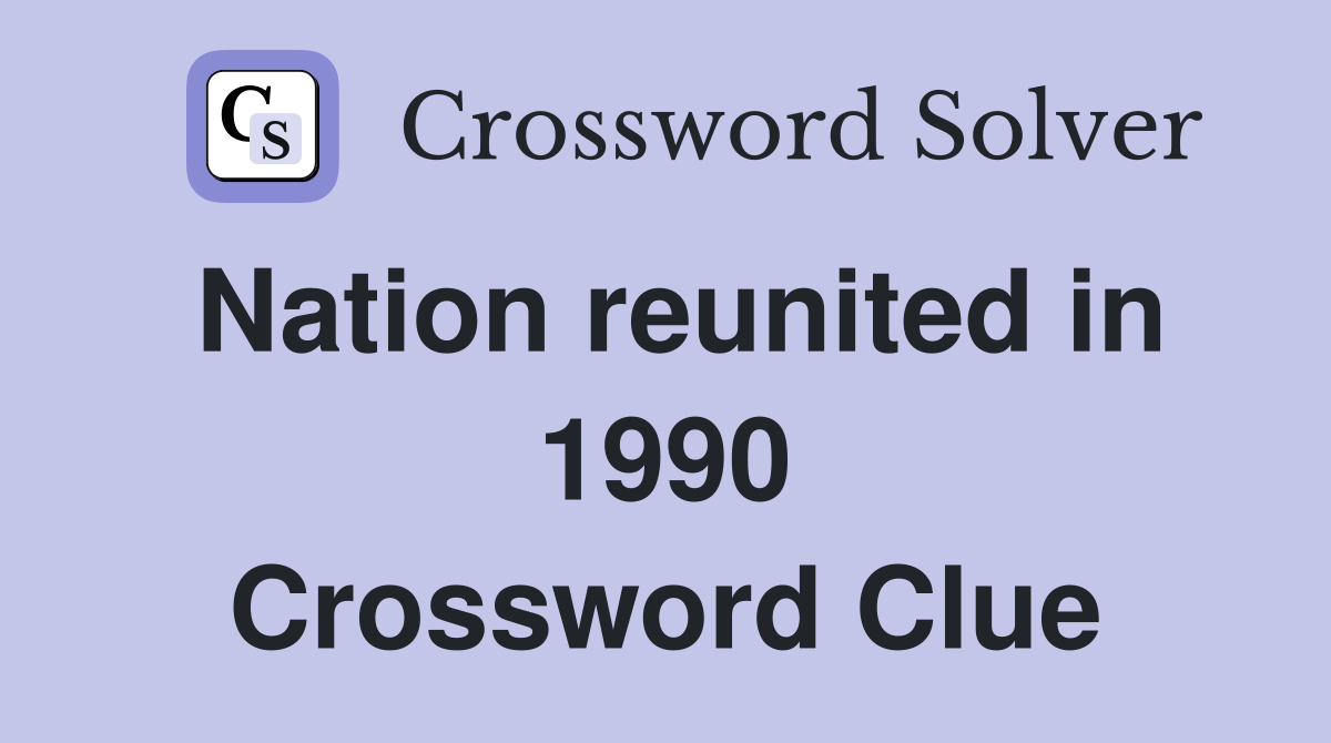 Nation reunited in 1990 Crossword Clue