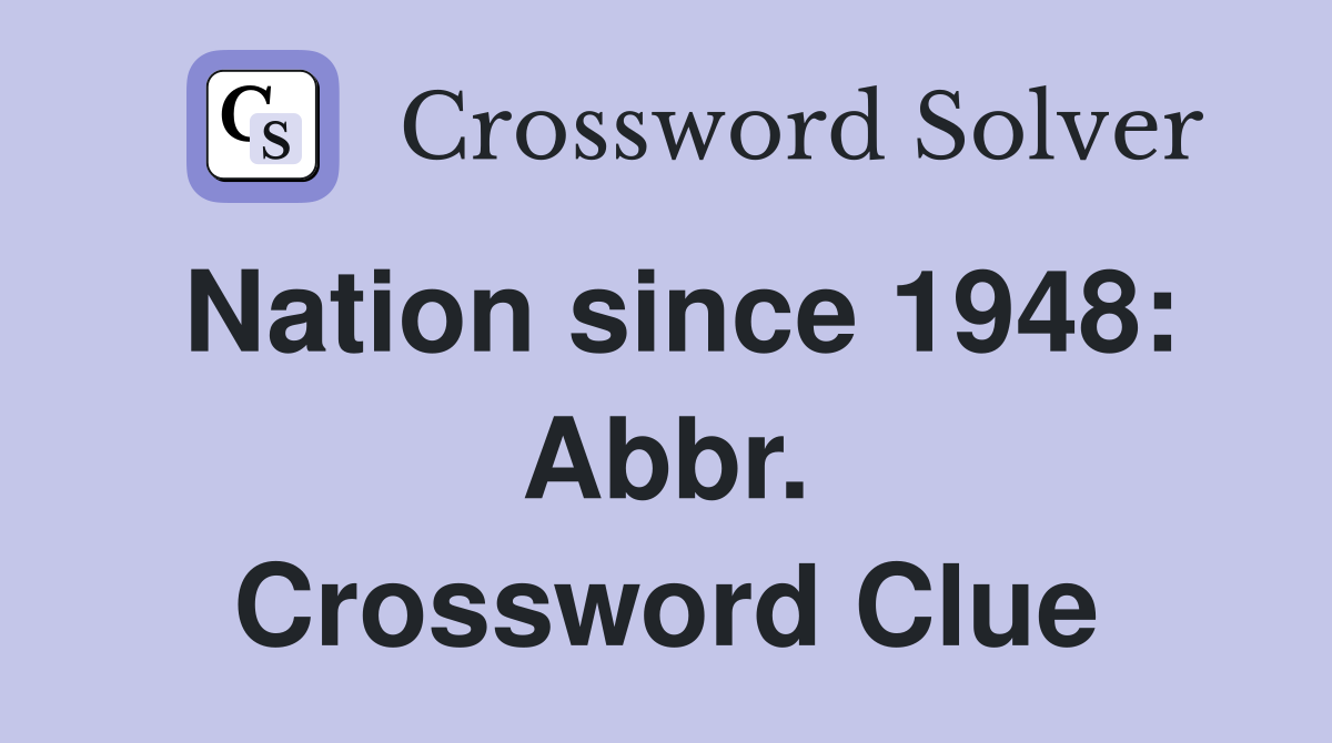 Nation since 1948: Abbr. Crossword Clue