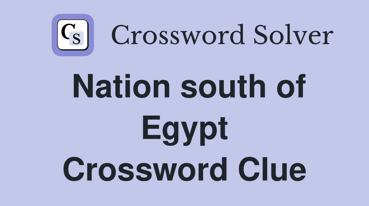 Nation south of Egypt Crossword Clue