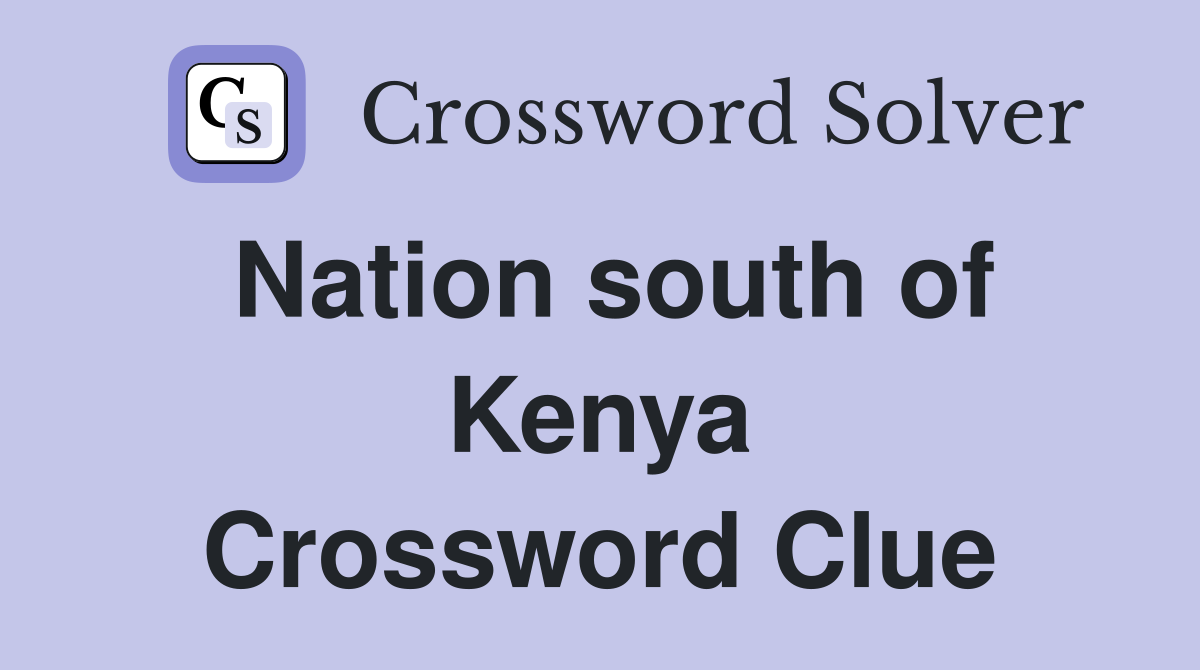 Nation south of Kenya Crossword Clue