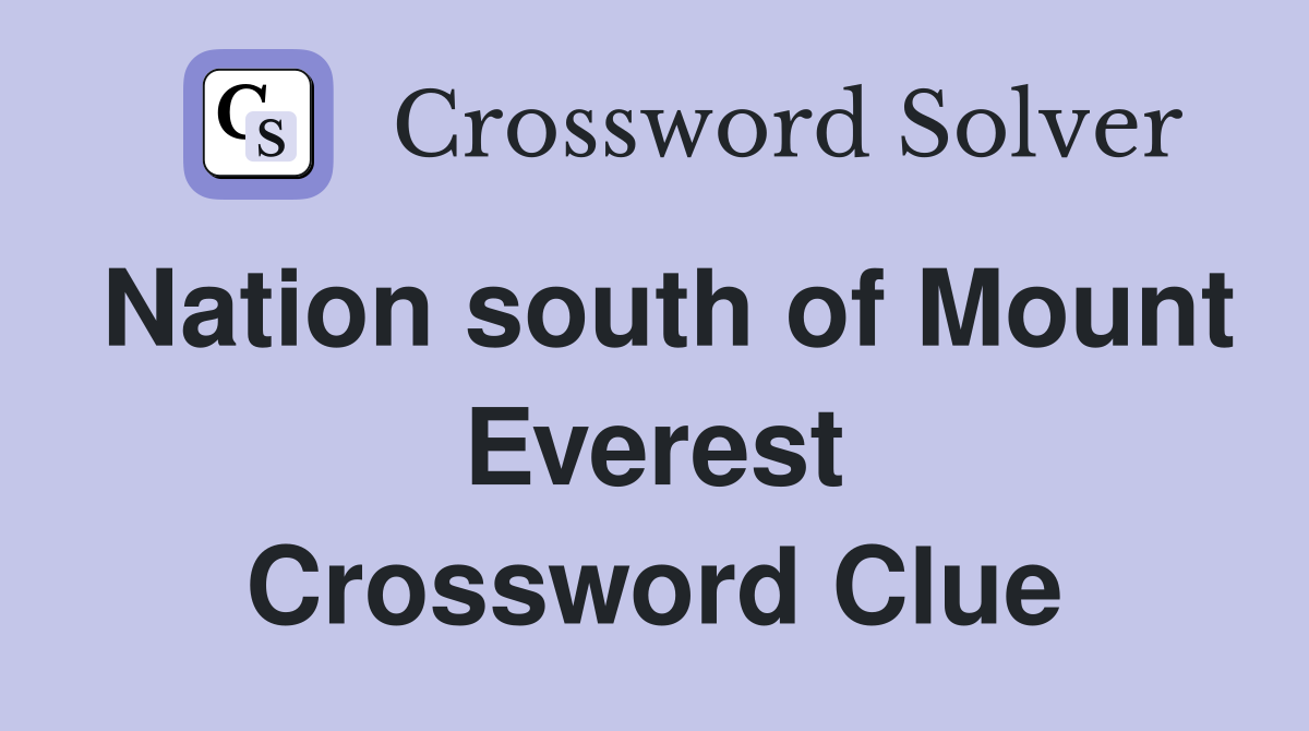 Nation south of Mount Everest Crossword Clue