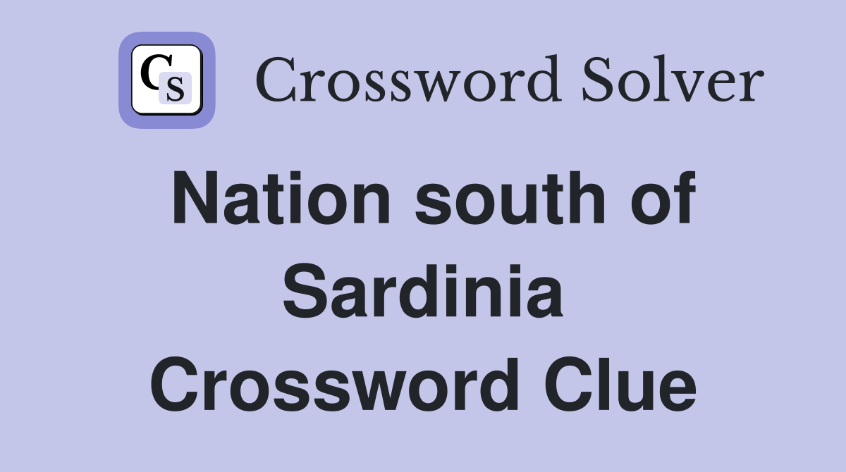 Nation south of Sardinia Crossword Clue