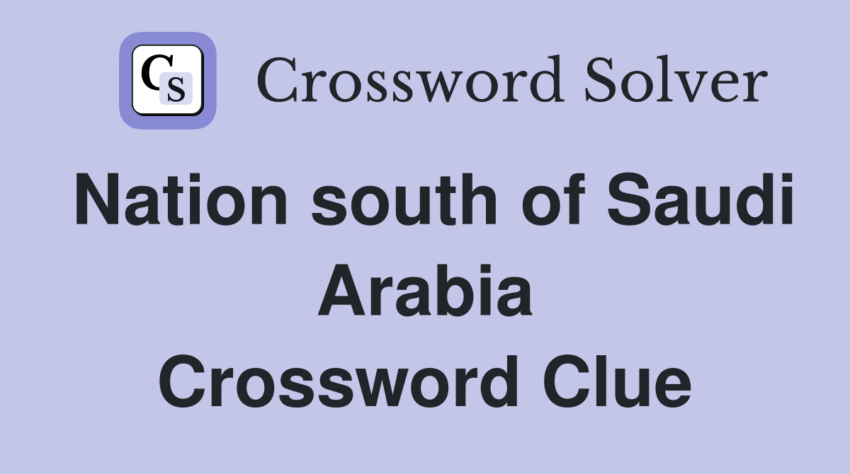 Nation south of Saudi Arabia Crossword Clue