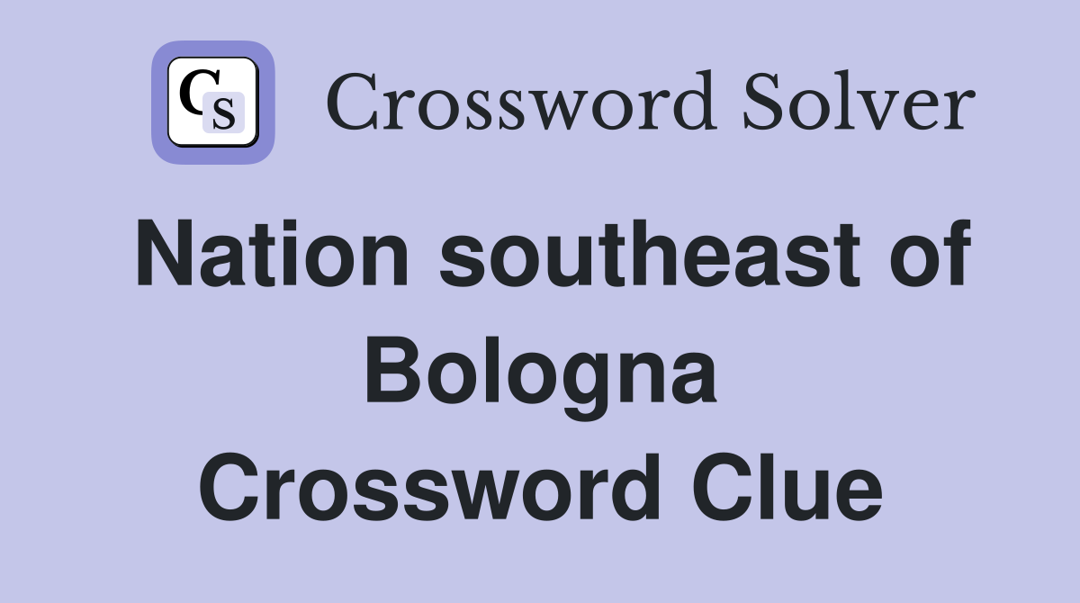 Nation southeast of Bologna Crossword Clue