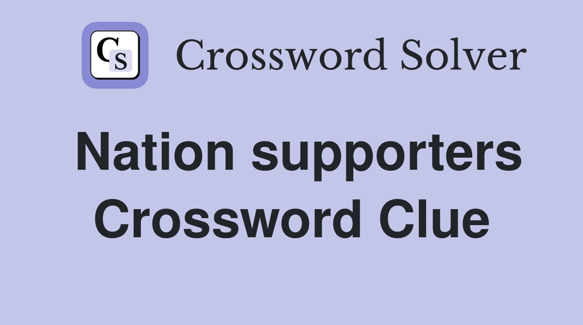 Nation supporters Crossword Clue