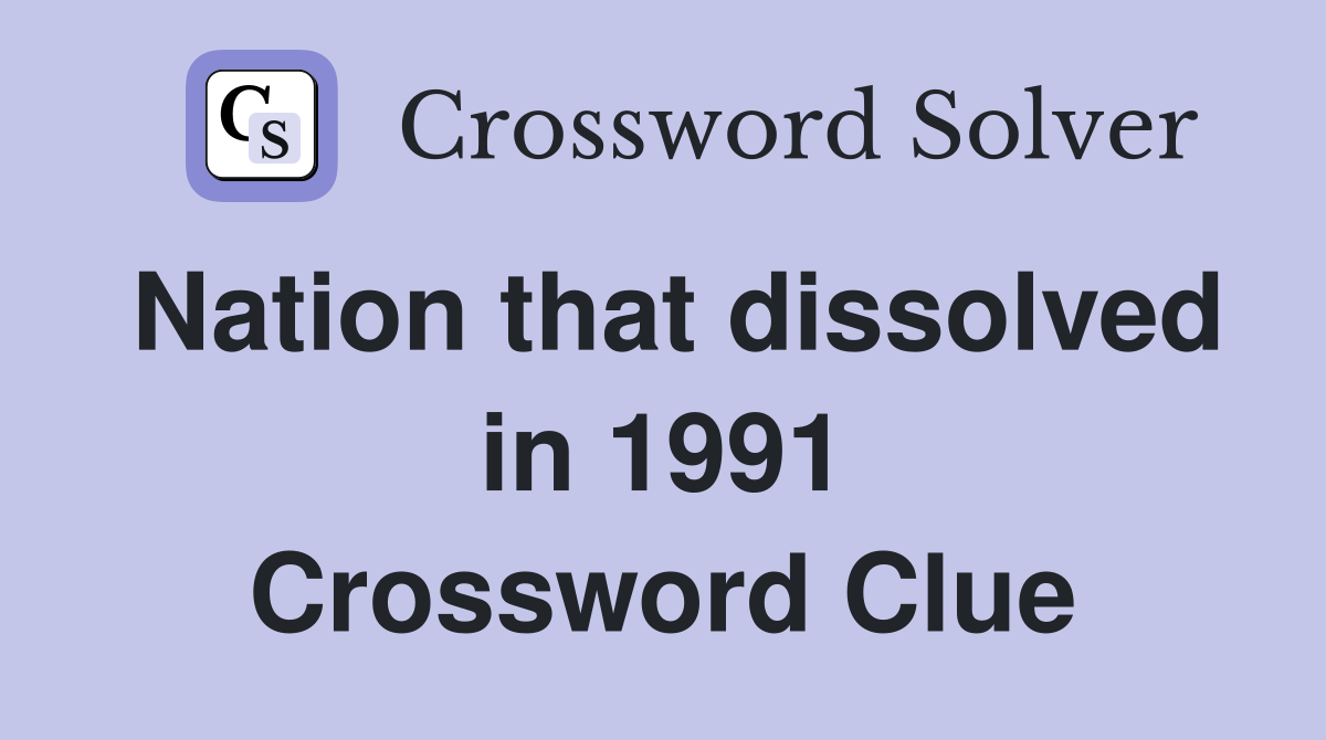 Nation that dissolved in 1991 Crossword Clue