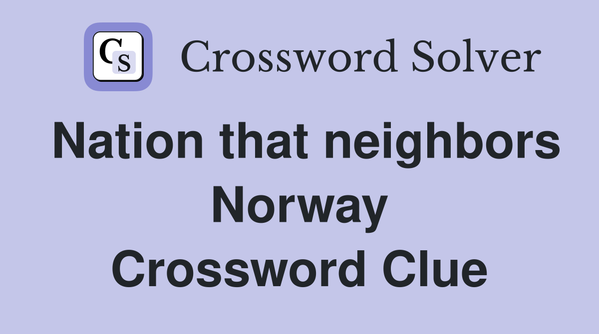 Nation that neighbors Norway Crossword Clue
