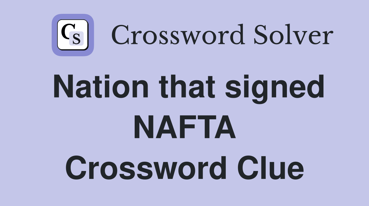 Nation that signed NAFTA Crossword Clue