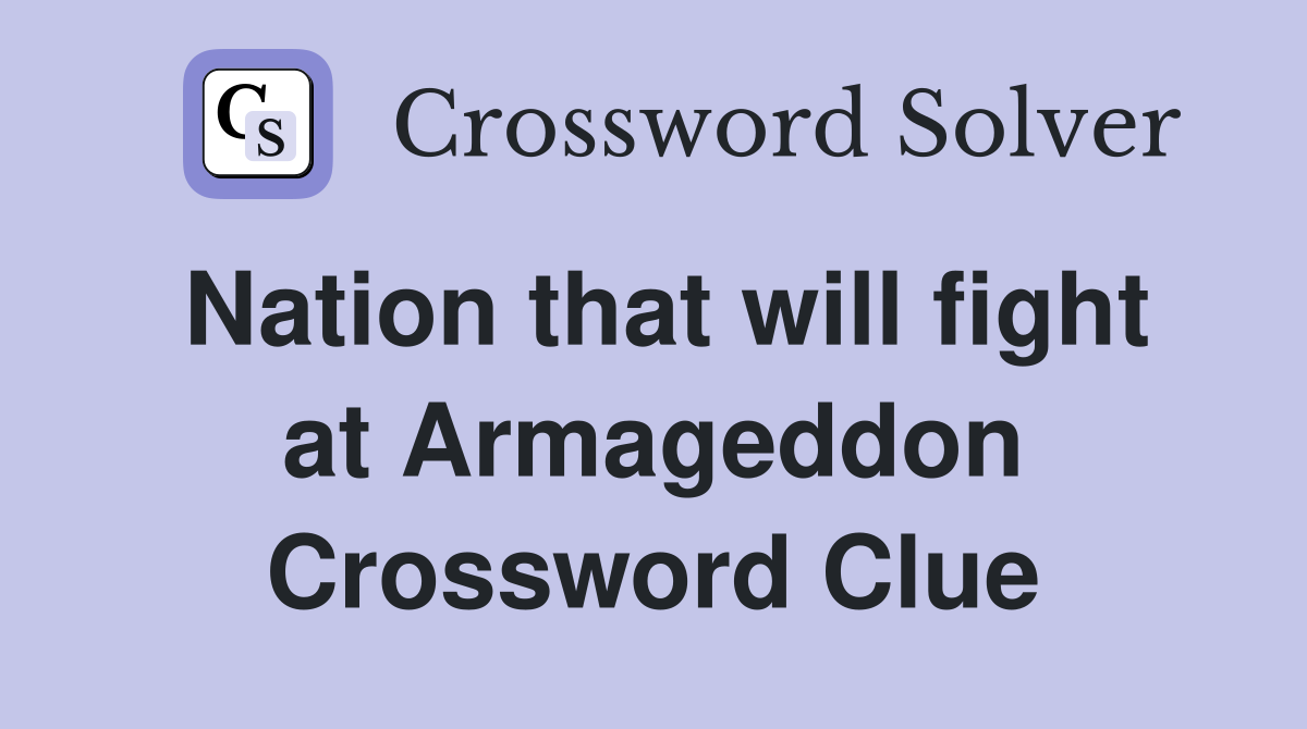 Nation that will fight at Armageddon Crossword Clue