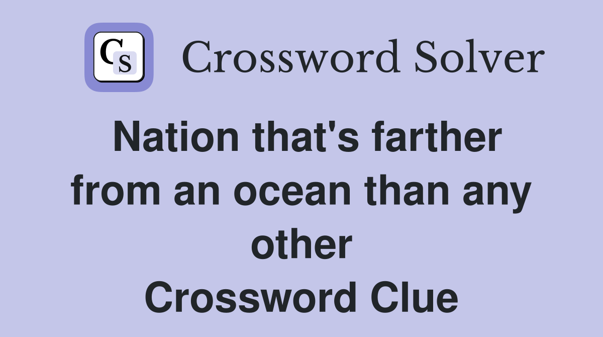 Nation that's farther from an ocean than any other Crossword Clue