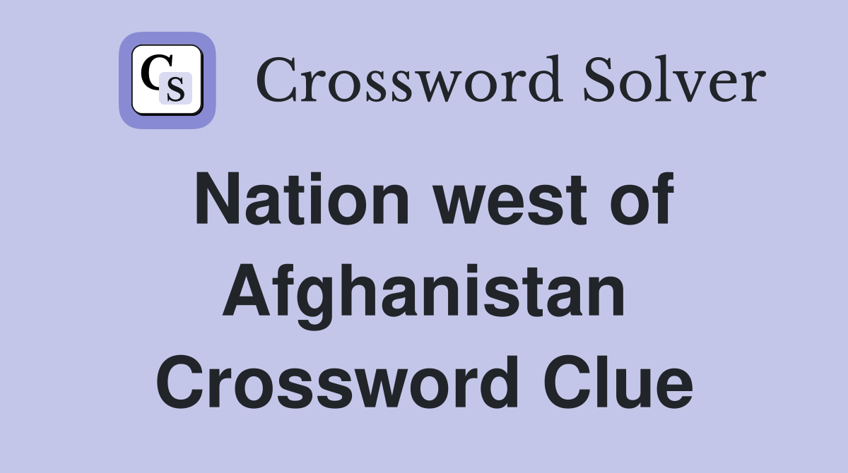 Nation west of Afghanistan Crossword Clue