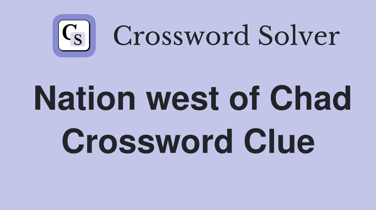 Nation west of Chad Crossword Clue