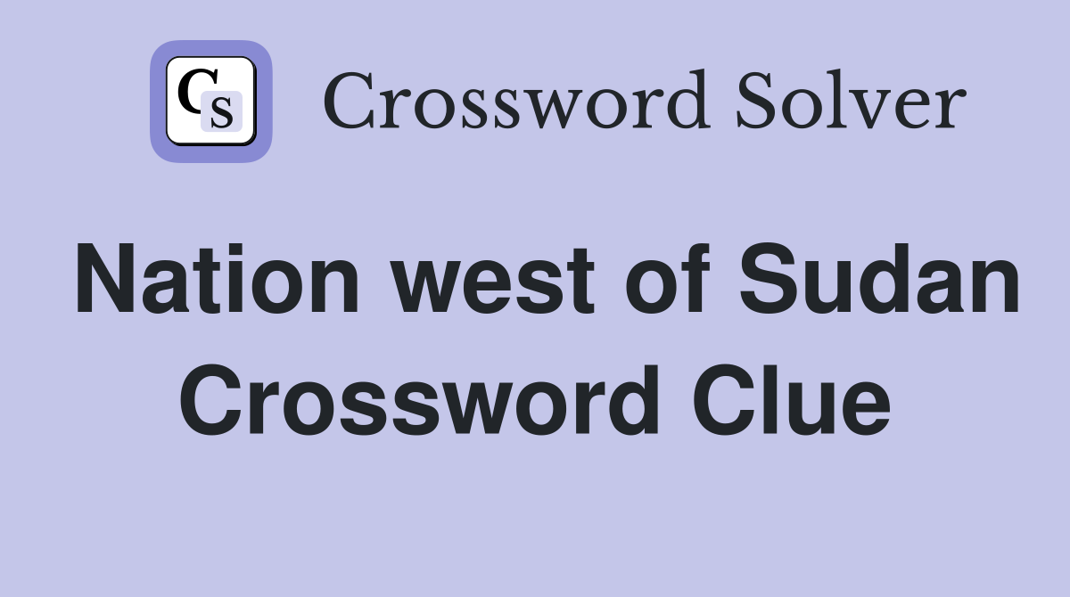 Nation west of Sudan Crossword Clue