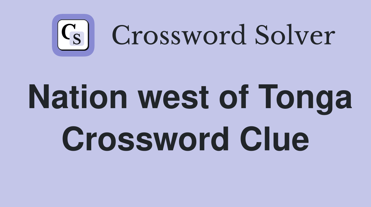Nation west of Tonga Crossword Clue