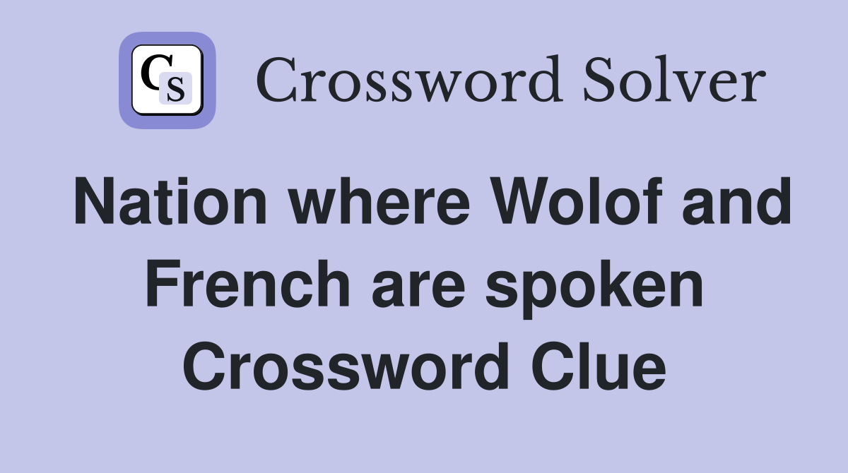 Nation where Wolof and French are spoken Crossword Clue
