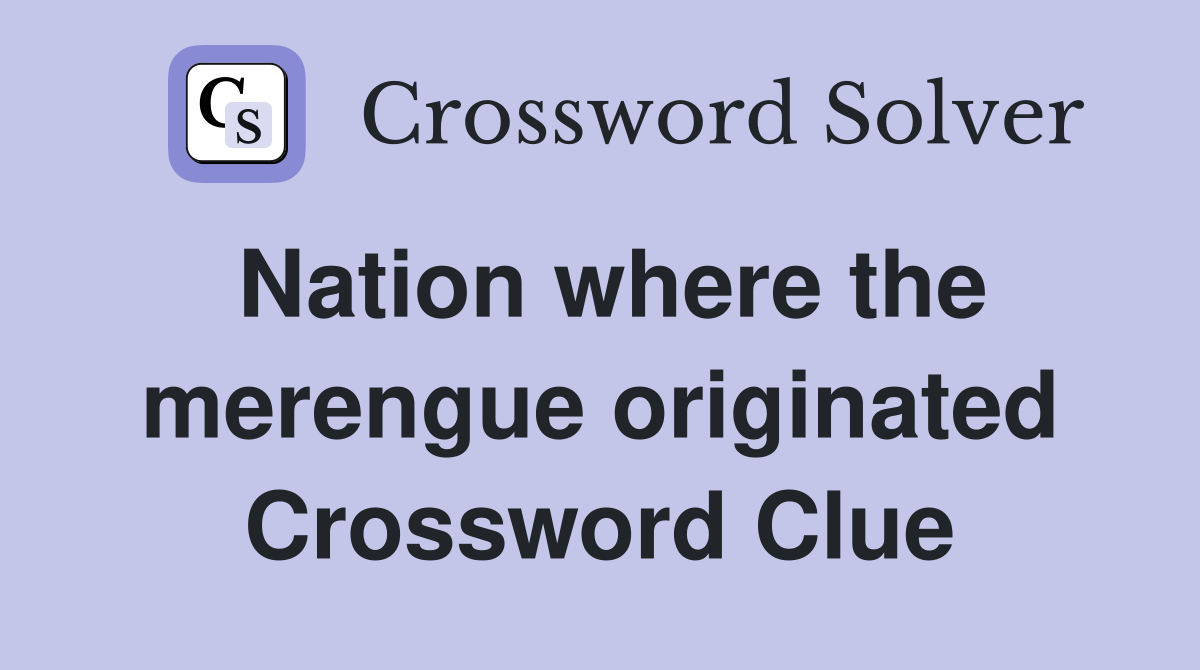 Nation where the merengue originated Crossword Clue