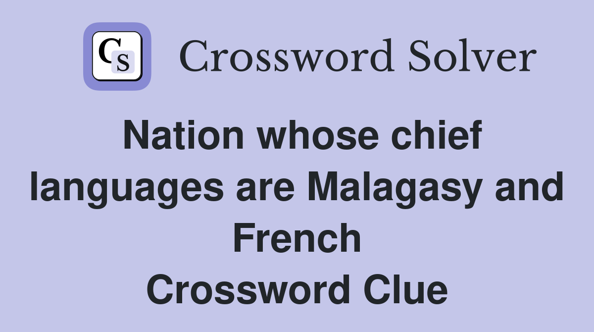 Nation whose chief languages are Malagasy and French Crossword Clue