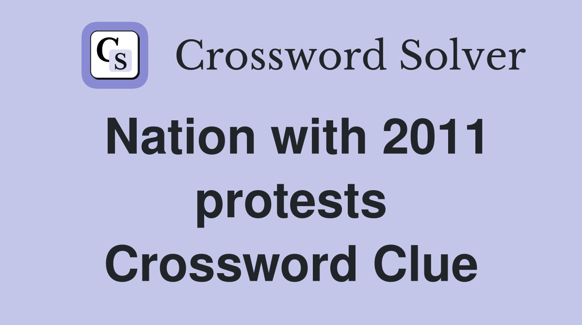 Nation with 2011 protests Crossword Clue