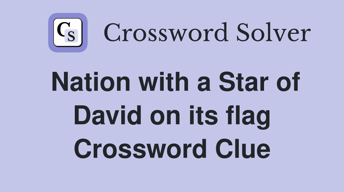 Nation with a Star of David on its flag Crossword Clue