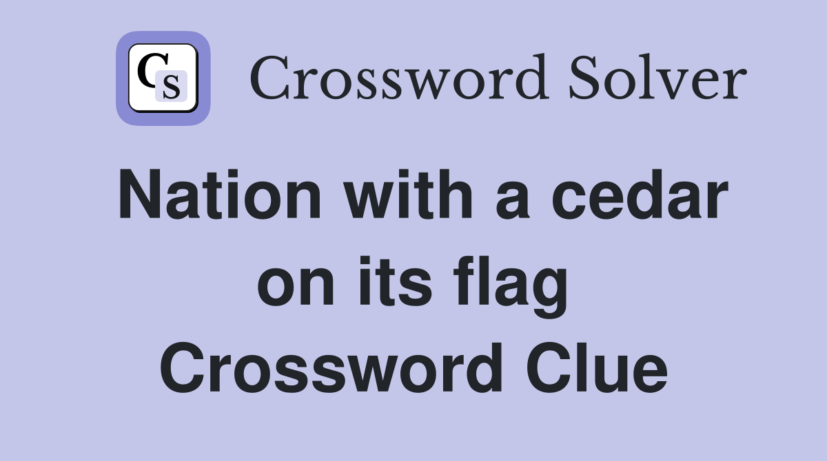 Nation with a cedar on its flag Crossword Clue