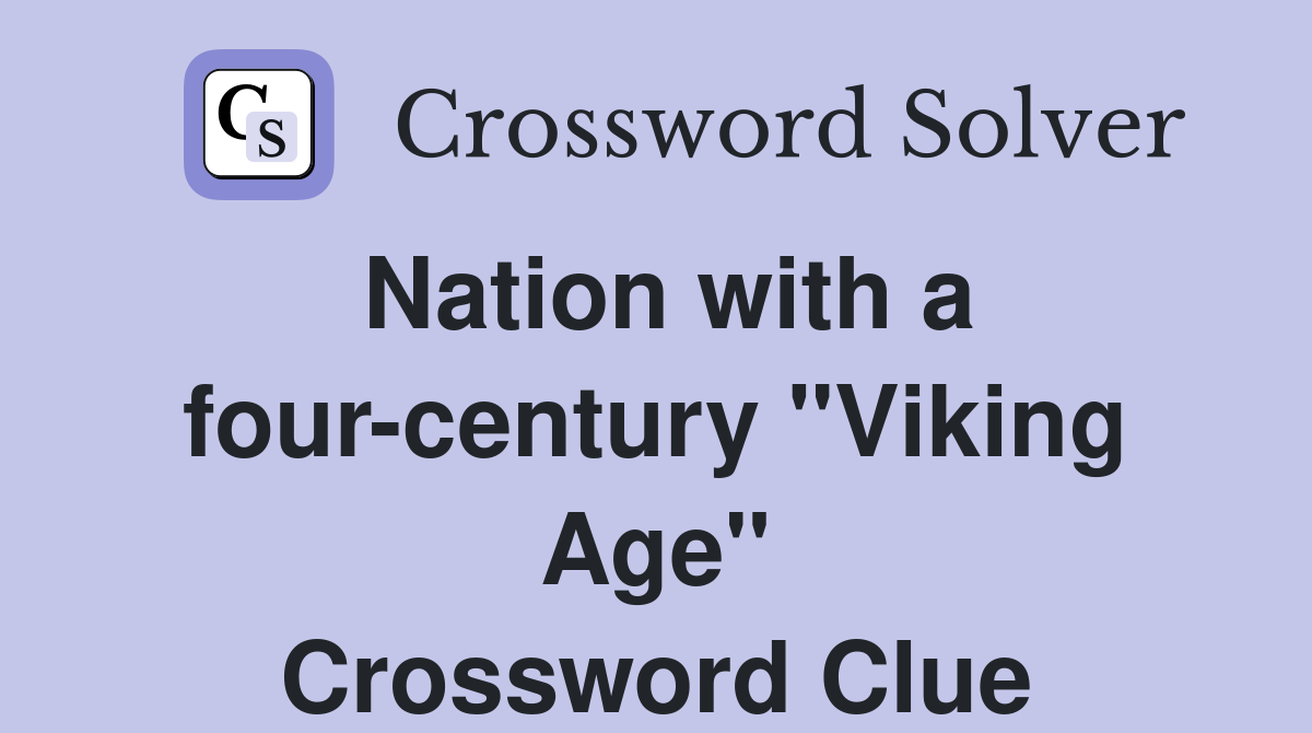 Nation with a four-century "Viking Age" Crossword Clue