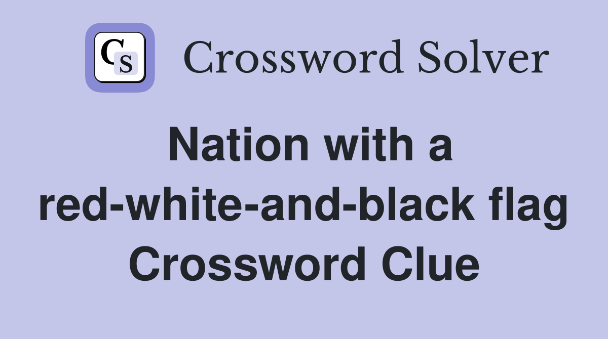 Nation with a red-white-and-black flag Crossword Clue