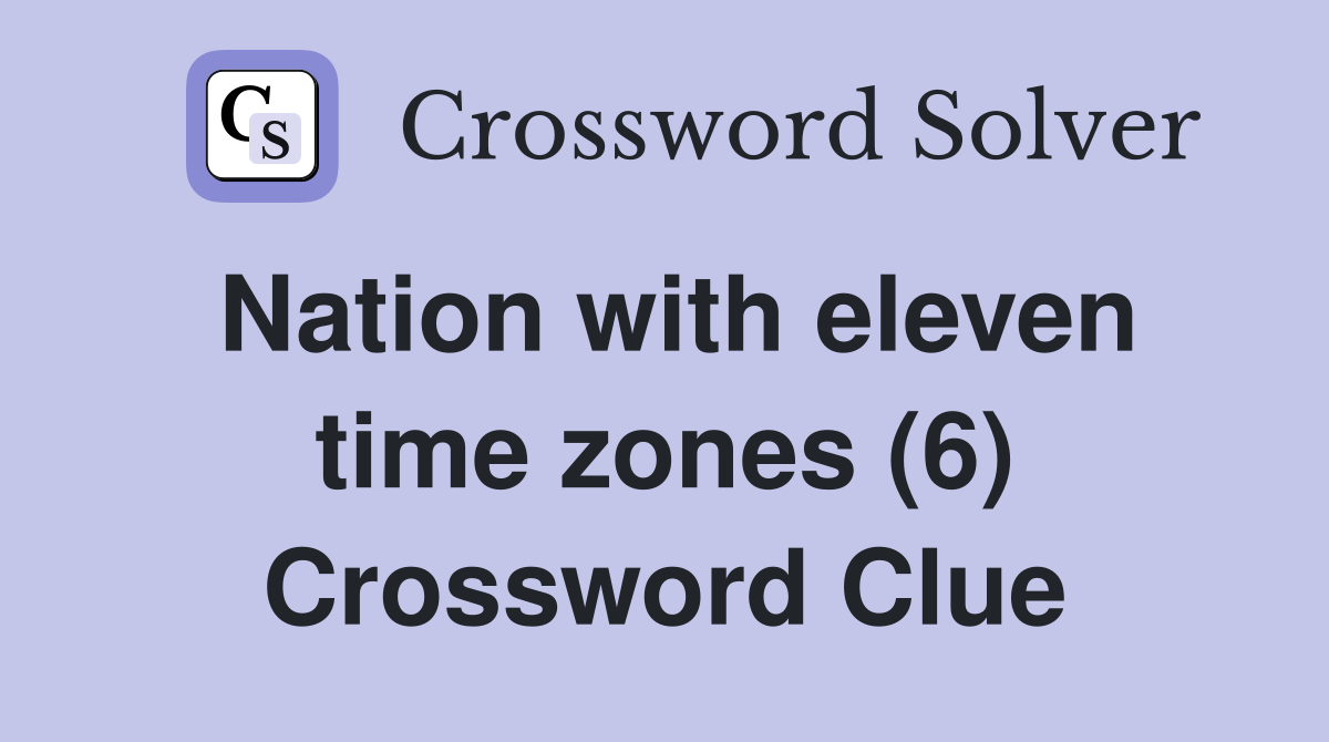 Nation with eleven time zones (6) Crossword Clue