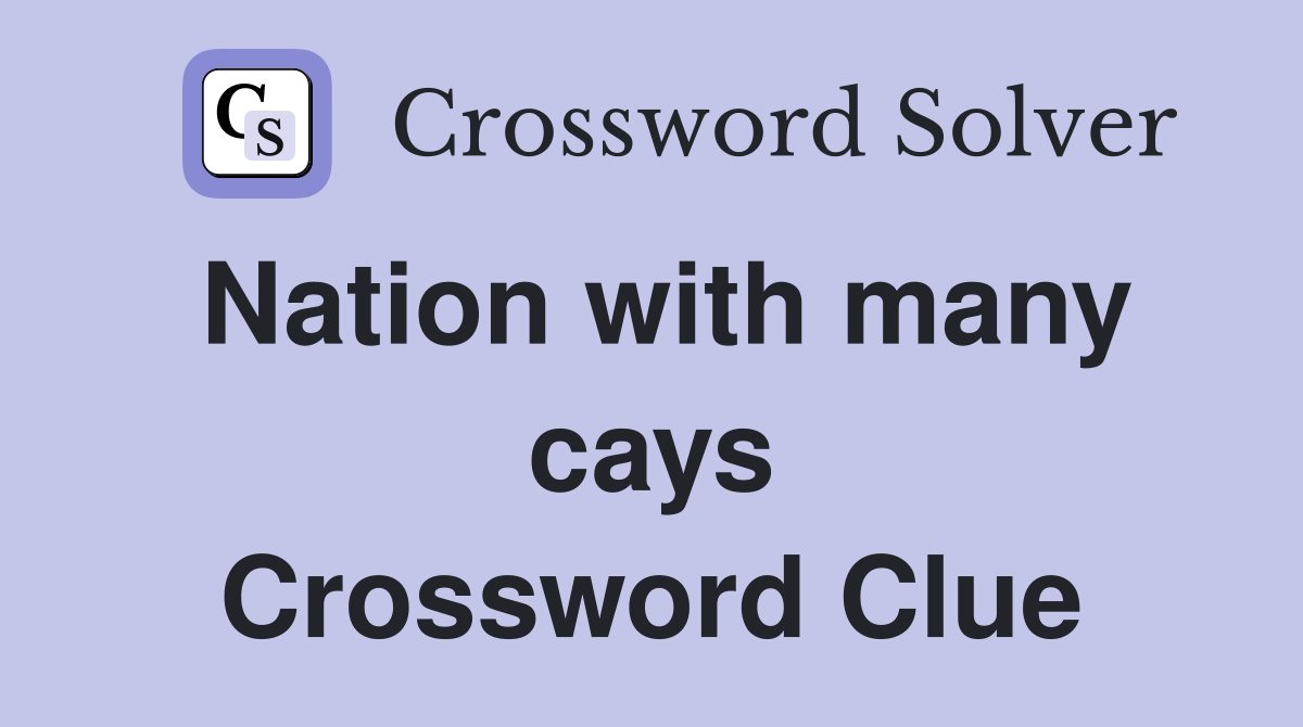 Nation with many cays Crossword Clue