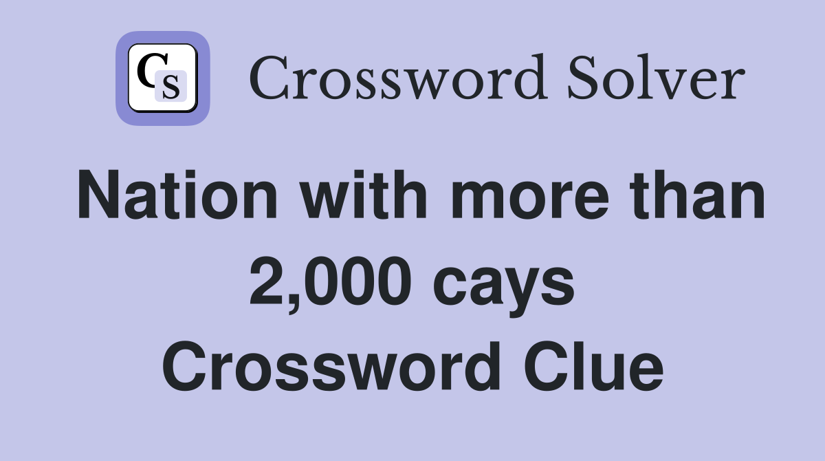Nation with more than 2,000 cays Crossword Clue
