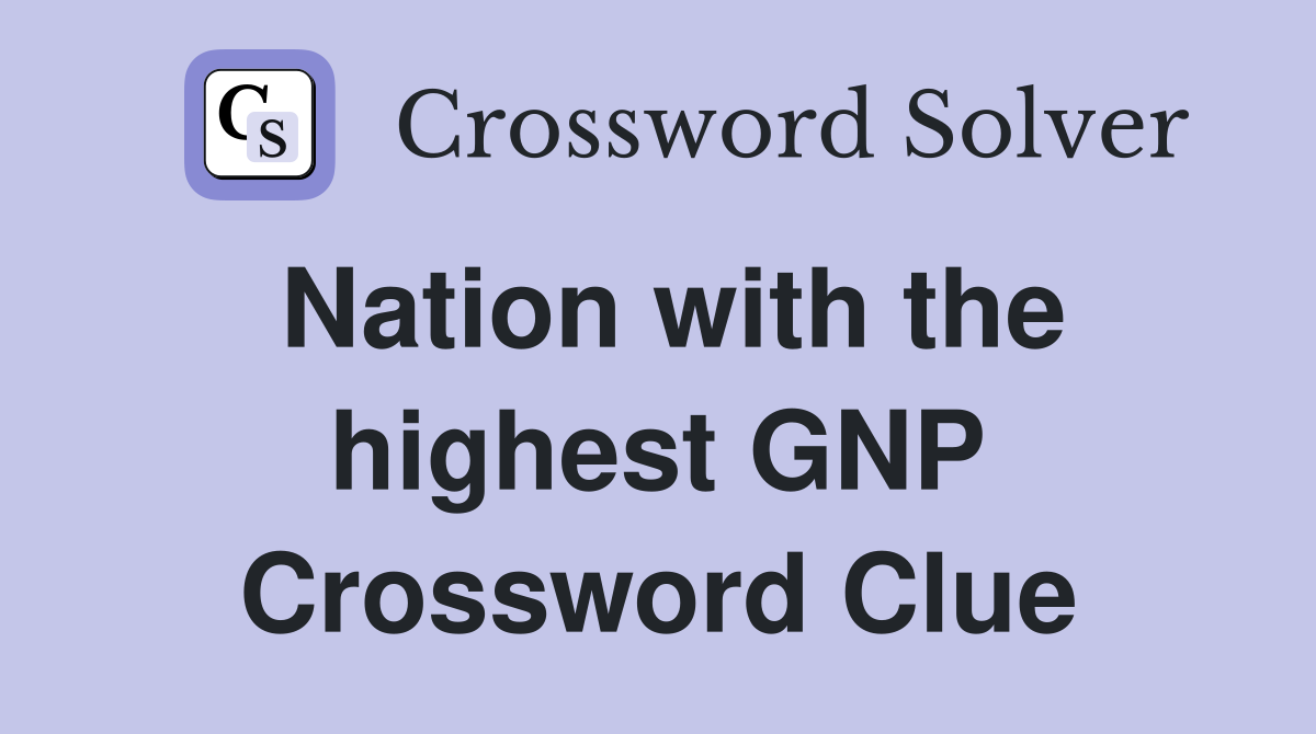 Nation with the highest GNP Crossword Clue