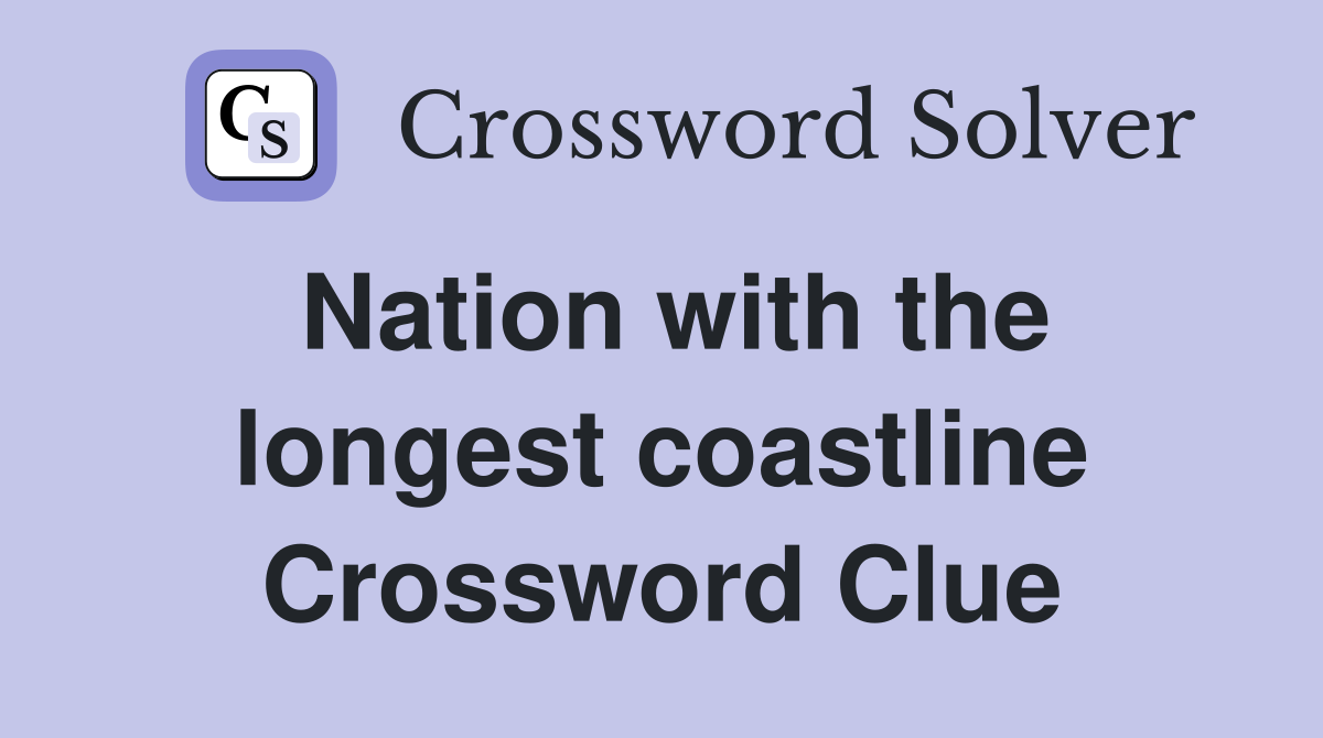 Nation with the longest coastline Crossword Clue