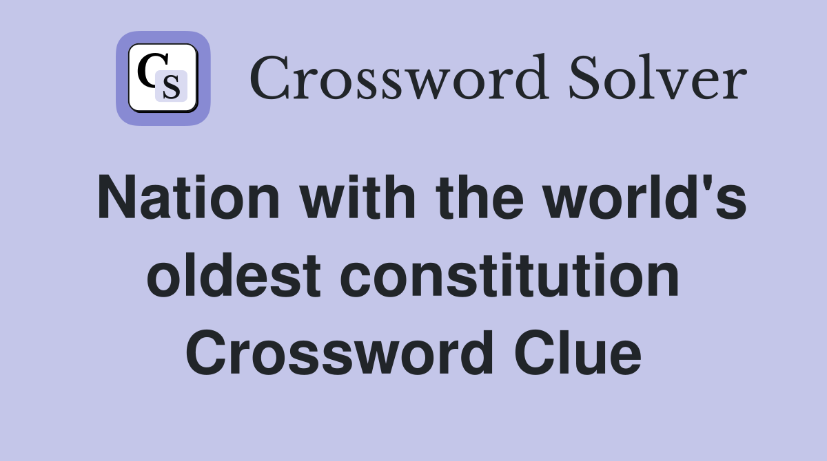 Nation with the world's oldest constitution Crossword Clue