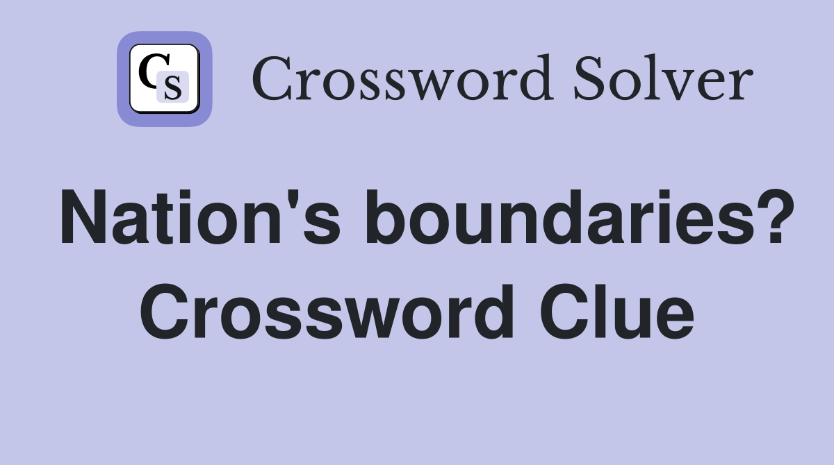 Nation's boundaries? Crossword Clue