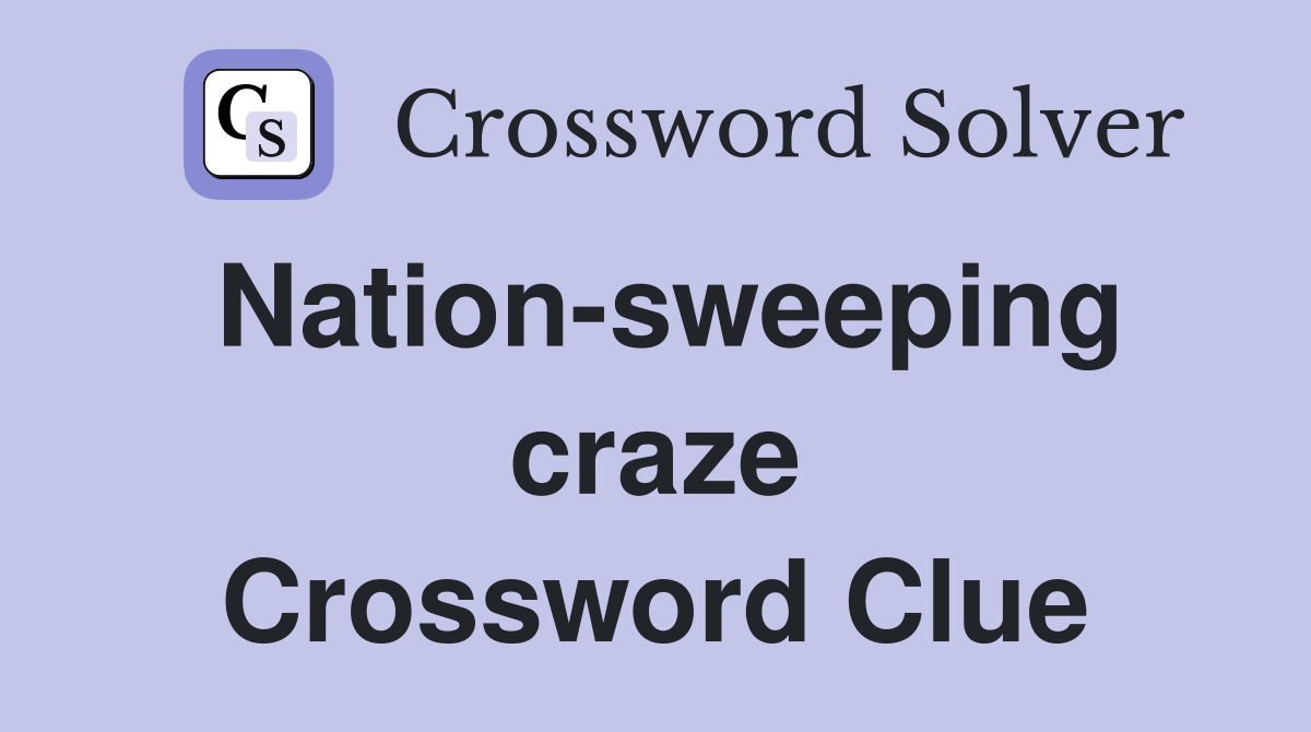 Nation-sweeping craze Crossword Clue