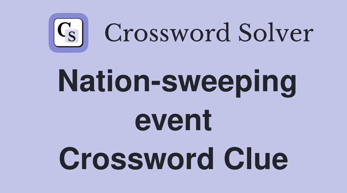 Nation-sweeping event Crossword Clue