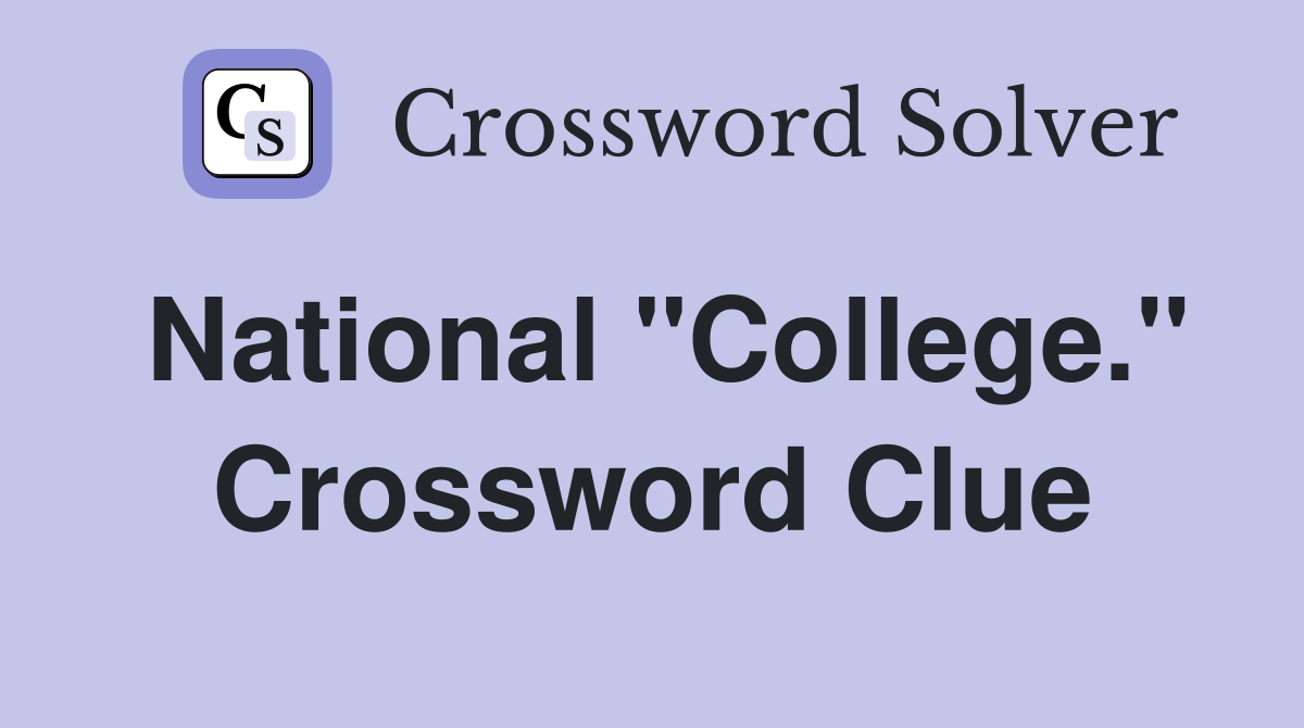National "College." Crossword Clue