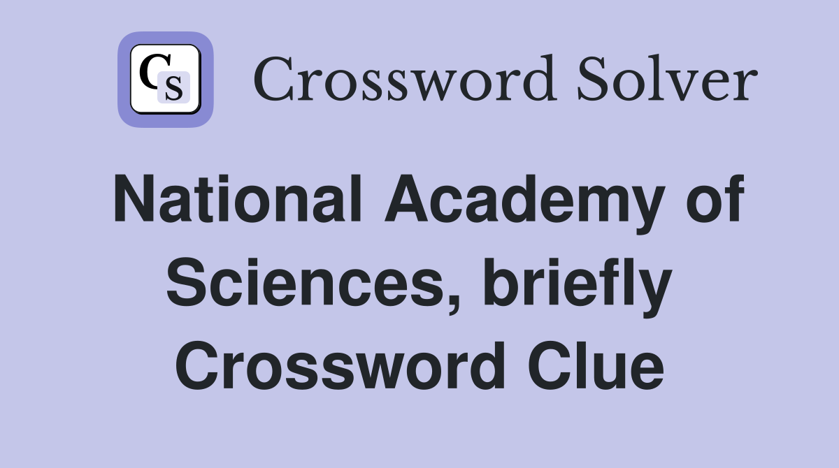 National Academy of Sciences, briefly Crossword Clue