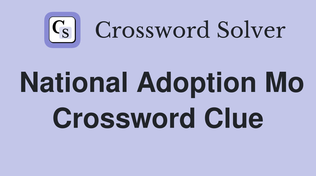 National Adoption Mo Crossword Clue