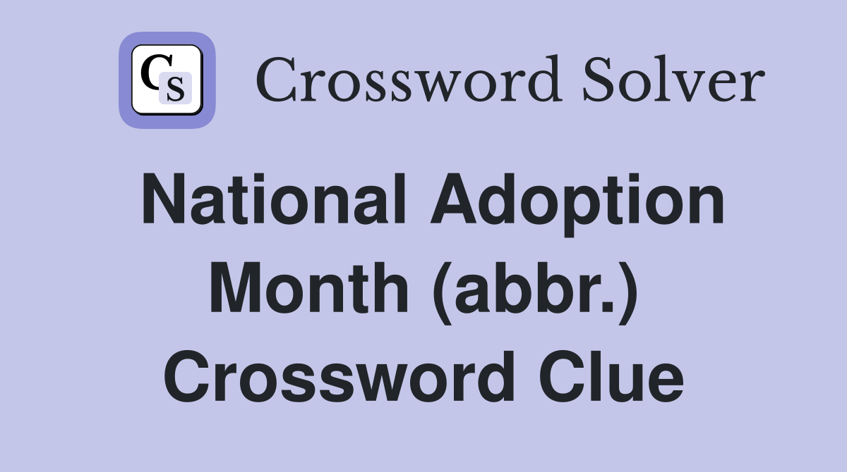 National Adoption Month (abbr.) Crossword Clue