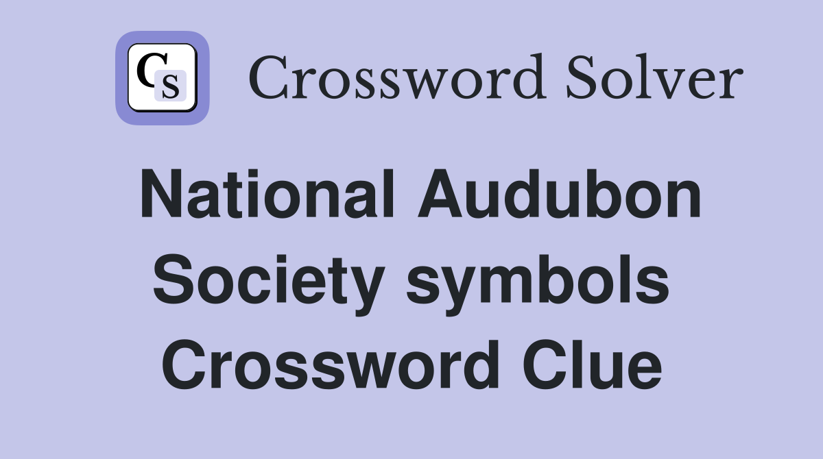 National Audubon Society symbols Crossword Clue