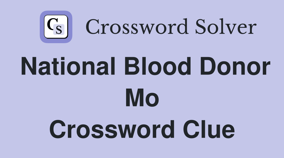 National Blood Donor Mo Crossword Clue