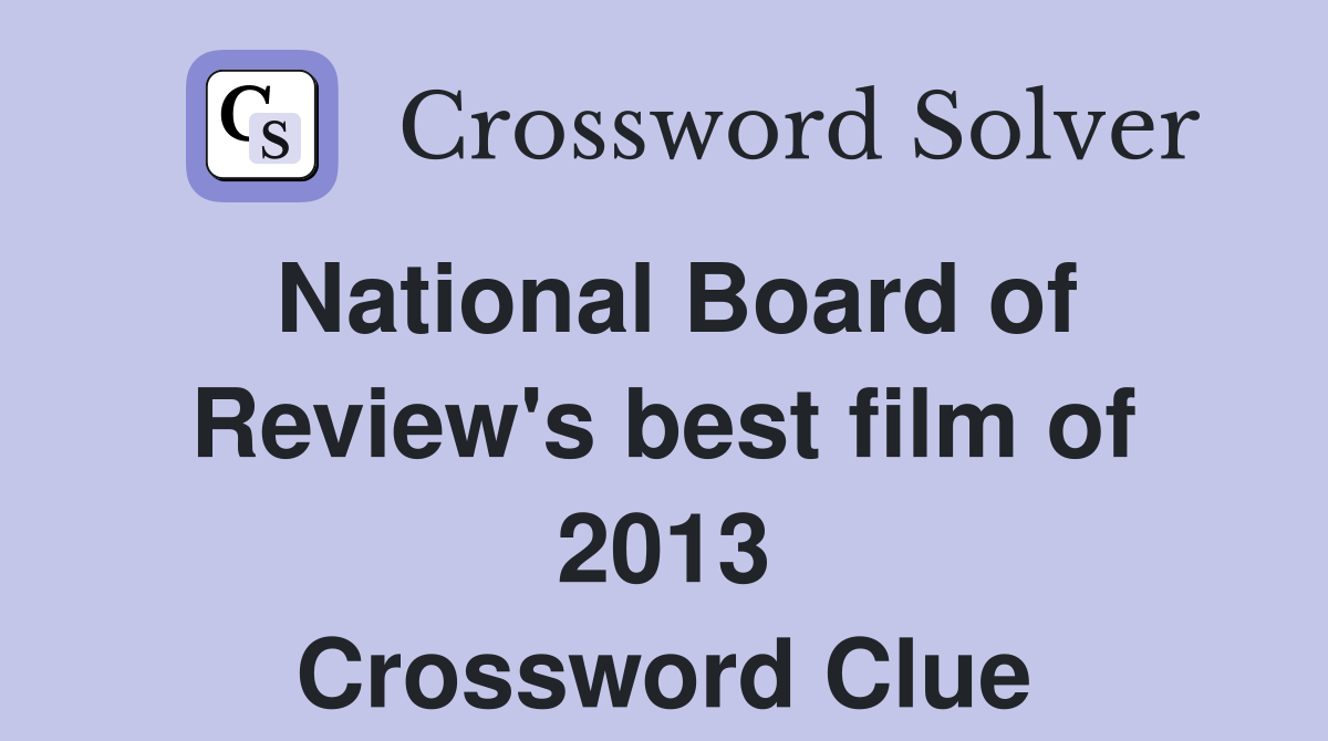 National Board of Review's best film of 2013 Crossword Clue