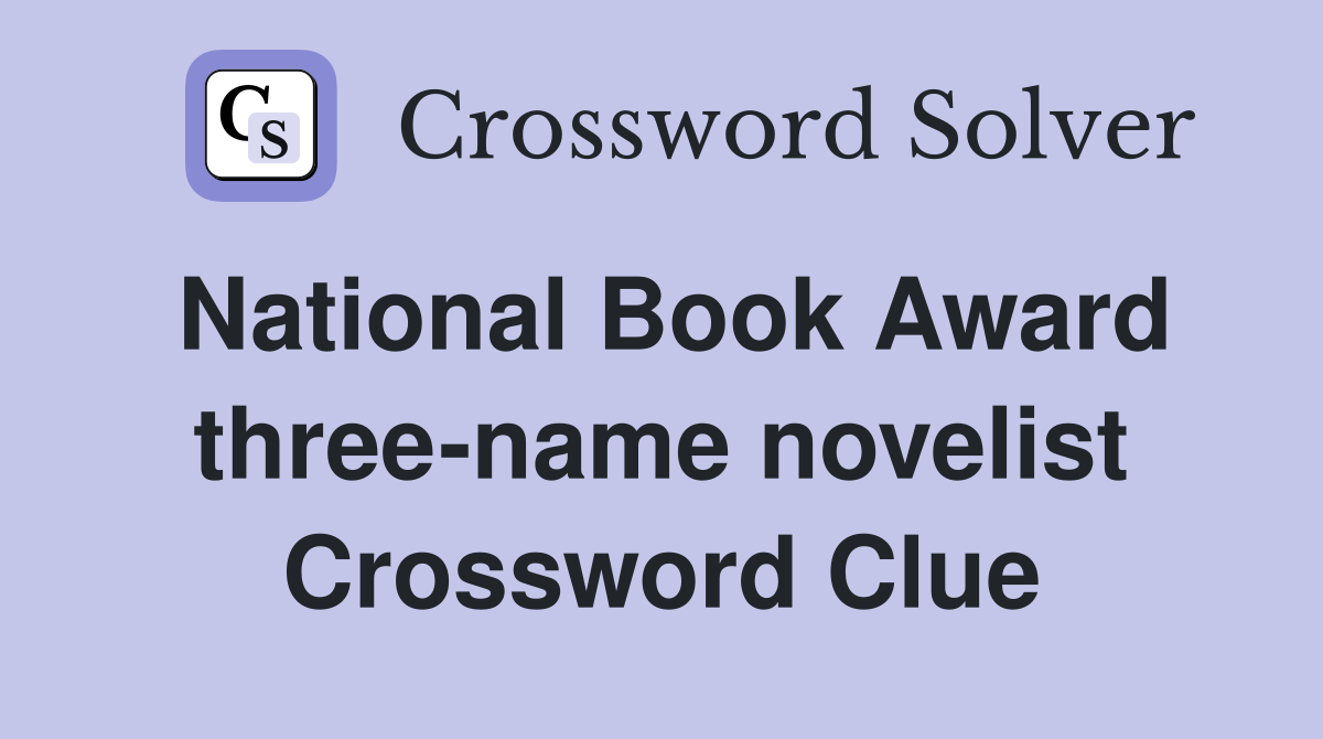 National Book Award three-name novelist Crossword Clue