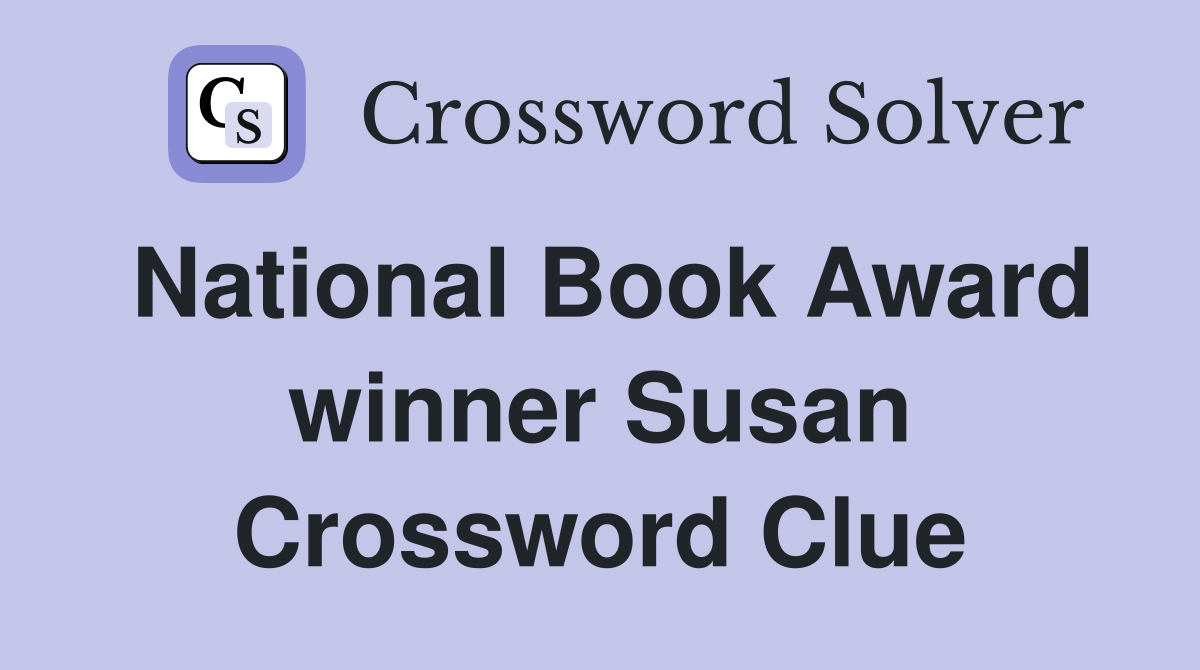 National Book Award winner Susan Crossword Clue